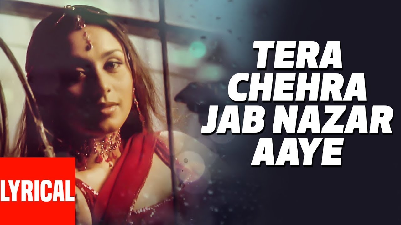 Tera Chehra Jab Nazar Aaye Lyrical Video  Tera Chehra  Adnan Sami Feat Rani Mukherjee