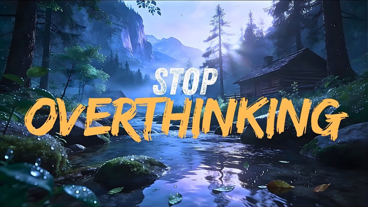 ✅ stop overthinking music for anxiety & stress relief 🍃