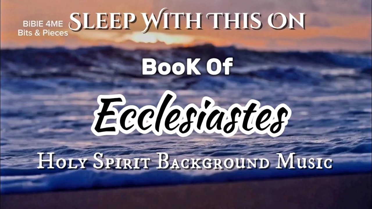 Book of Ecclesiastes Complete Audio BiBlE KJV, with Holy Spirit ...