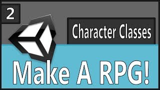 Make An RPG Episode 2: Character Classes Part 2 [Unity, C#]