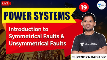 Introduction to Symmetrical Faults & Unsymmetrical Faults | Lec - 19 | Power Systems | GATE/ESE Exam