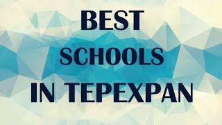 Schools around Tepexpan, Mexico