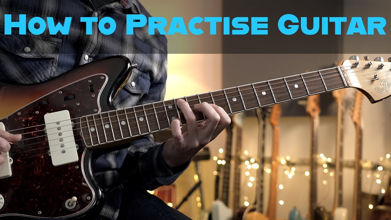 How to practise guitar