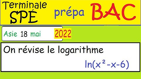 Révision BAC 2023 - Corrigé BAC 2022 18 mai -Ex2 logarithmeTerm spé maths