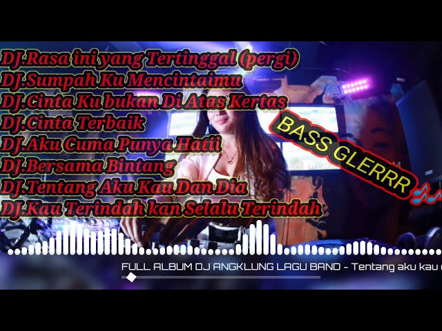 DJ Angklung Slow Remix Full Album Terbaru 2021 BASS(tanpa iklan) tentang aku kau Dan dia🎶 class=