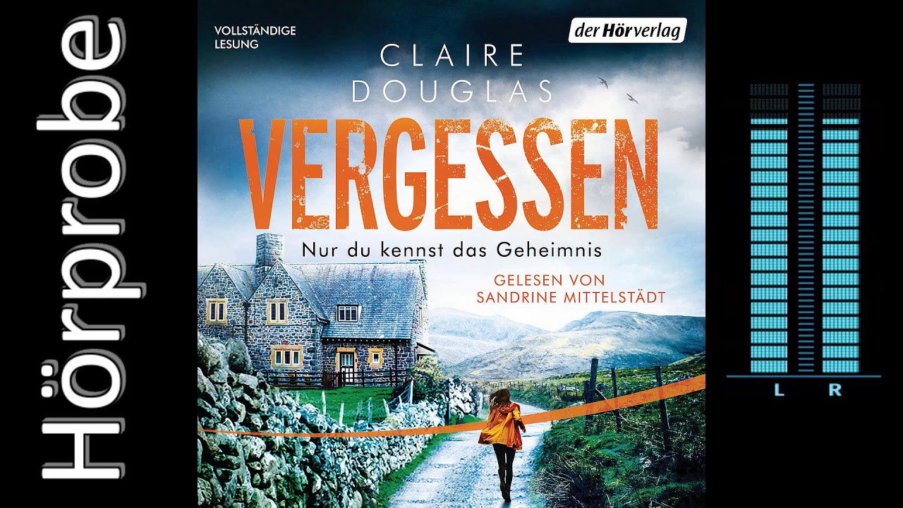 Claire Douglas Vergessen Nur Du Kennst Das Geheimnis Horprobe Youtube