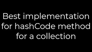 Java :Best implementation for hashCode method for a collection(5solution)