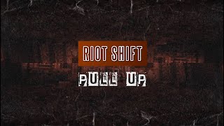 Riot Shift - PULL UP (Radio Edit)