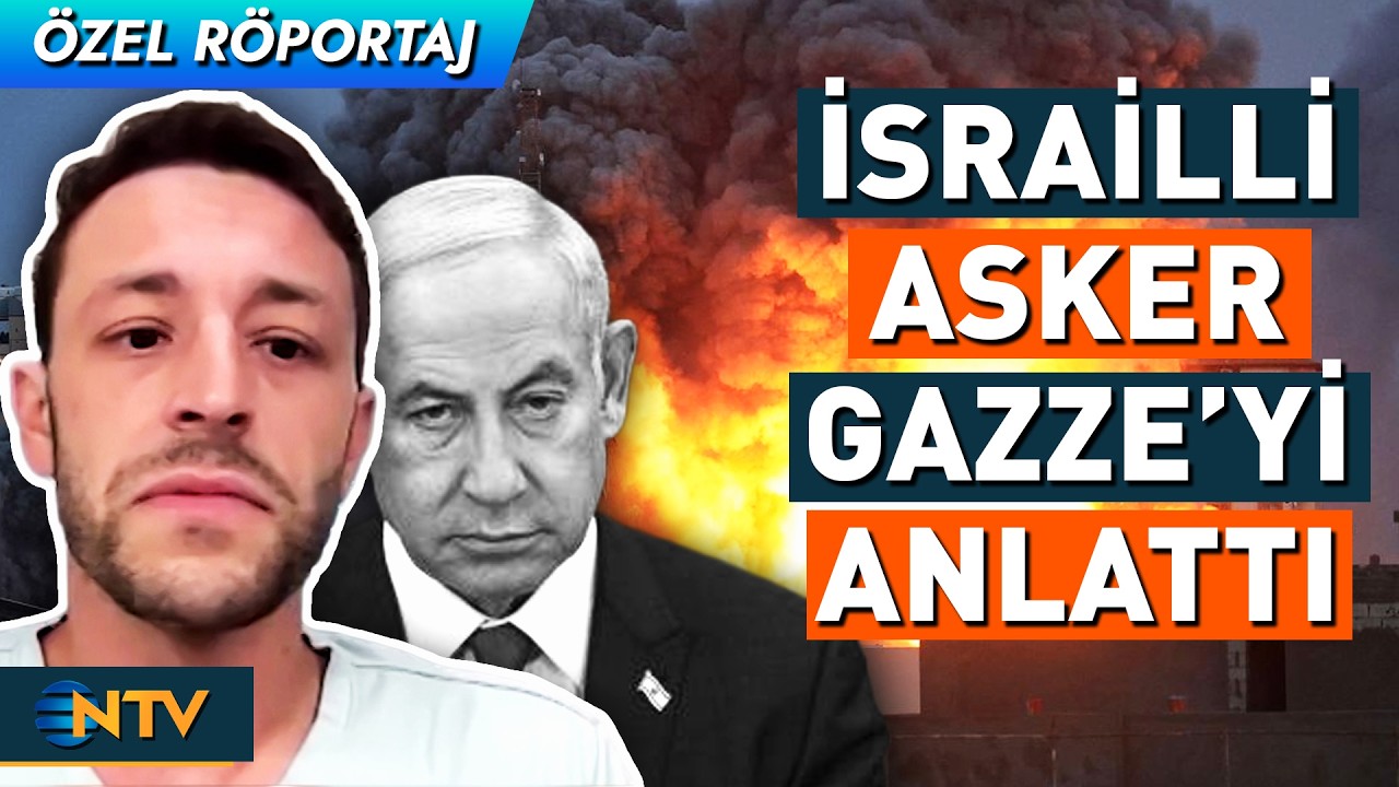 İsrailli Asker Gazze'de Yaşananları Anlattı, Netanyahu Hakkında NTV'ye Açıklamalarda Bulundu! | NTV