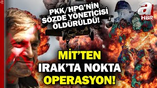 MİT'ten Irak'ta Nokta Operasyon! PKK/HPG'nin Sözde Konsey Yöneticisi Etkisiz Hale Getirildi| A Haber