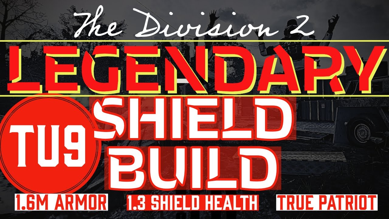 The Division 2 | TU9 LEGENDARY SHIELD BUILD| True Patriot