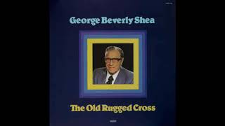 The Old Rugged Cross - George Beverly Shea