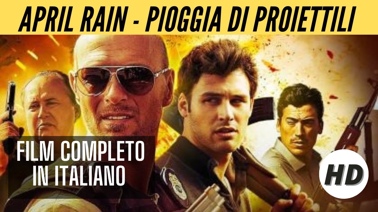 april-rain-pioggia-di-proiettili-azione-hd-film-completo-in