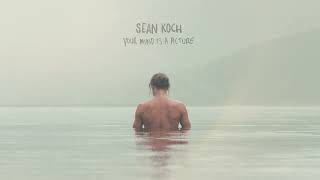 Sean Koch - Your Mind is A Picture (Full Album)