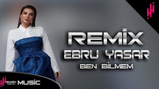 Ebru Yaşar - Ben Bilmem (Engin Özkan Remix) Resimi