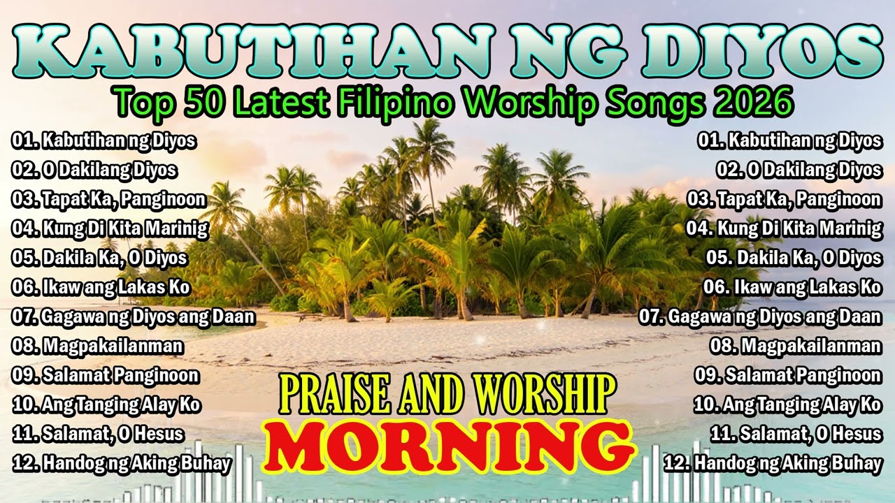TAGALOG CHRISTIAN WORSHIP SONGS 🙏 Kabutihan ng Diyos | Powerful Filipino Praise & Worship Playlist