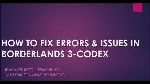 HOW TO FIX ERRORS & LOADING ISSUE IN BORDERLANDS 3-CODEX