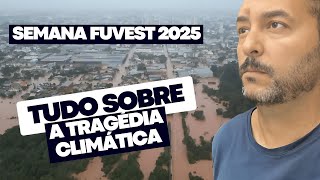 AULA ESPECIAL | TRAGÉDIA DO RIO GRANDE DO SUL | SEMANA FUVEST 2025