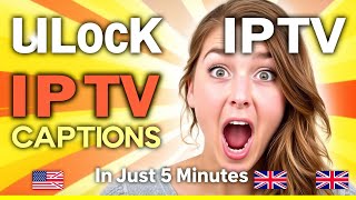 Unlock IPTV Captions in 5 Minutes