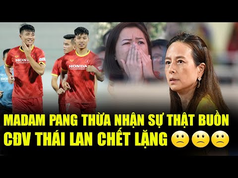 NHÌN VIỆT NAM CHUẨN BỊ, MADAM PANG THỪA NHẬN SỰ THẬT BUỒN VỀ SỨC MẠNH THÁI LAN