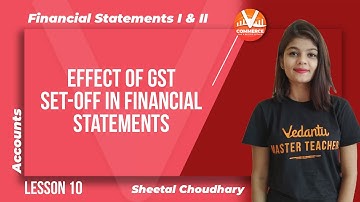 Financial Statements I & II | Effect Of GST Set-Off In Financial Statements | Class 11 Accounts Note