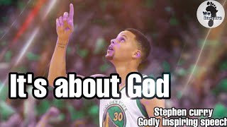 It's about God inspirational speech by Stephen curry