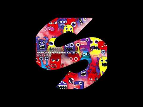 Going Deeper x SMACK x TITUS   Rare Form Remix