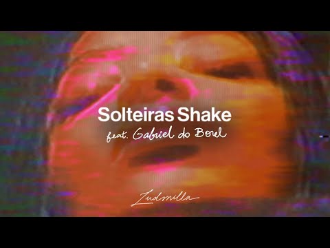 Ludmilla Ft. Gabriel Do Borel - Solteiras Shake