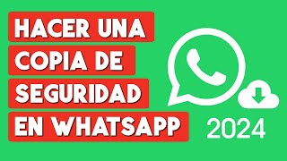 Como Hacer una Copia de Seguridad en WHATSAPP 2024