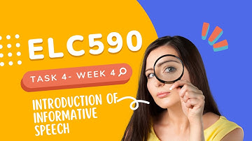 ELC590 - Introduction for Informative Speech (Task 4-Week 4)