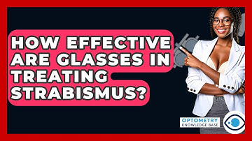How Effective Are Glasses In Treating Strabismus? - Optometry Knowledge Base