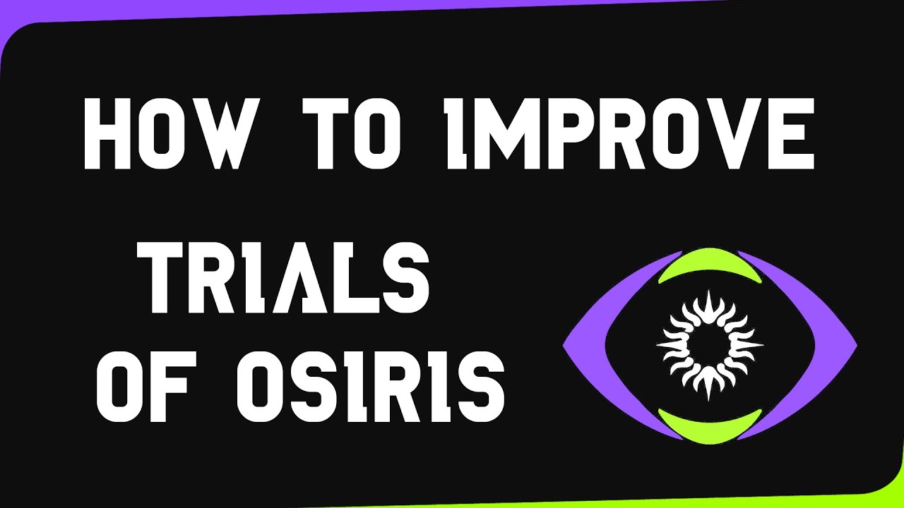 How to Improve Trials of Osiris!