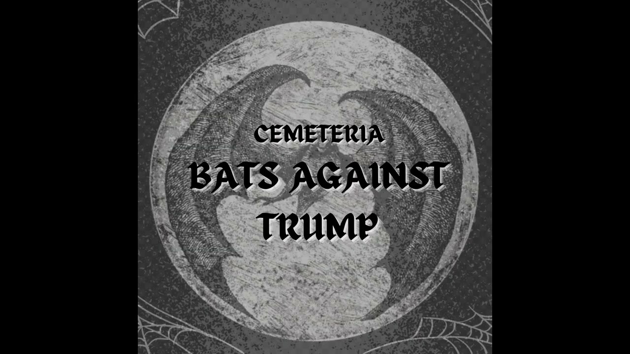 Cemeteria - Bats Against Trump (B.A.T.)
