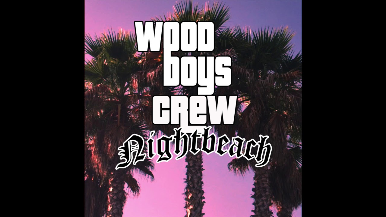 Woodboys - Nightbeach  [Prod. Eclectic].