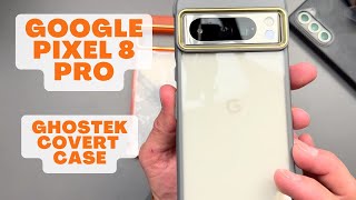 Google Pixel 8 Pro - Ghostek Covert Case Review