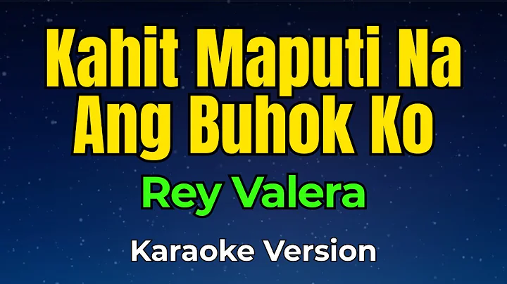 Kahit Maputi Na Ang Buhok Ko - Rey Valera | Karaoke Version