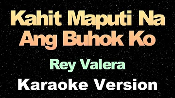 Kahit Maputi Na Ang Buhok Ko - Rey Valera (OPM Karaoke Version)