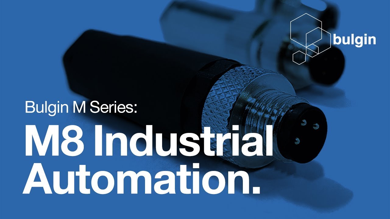 Bulgin M Series: M8 Industrial Automation Connector Introduction