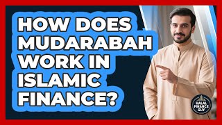 How Does Mudarabah Work in Islamic Finance?