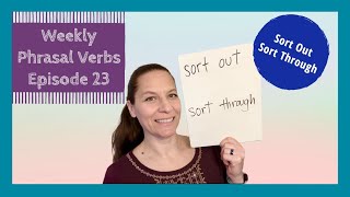 Phrasal Verbs Ep. 23 | Sort Out and Sort Through