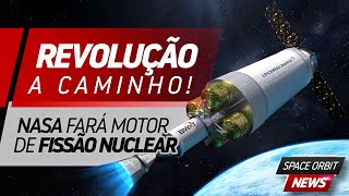 NASA FARÁ MOTOR NUCLEAR REVOLUCIONÁRIO - Space Orbit News