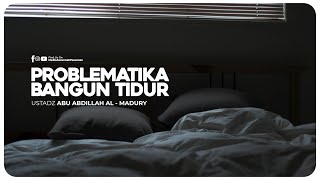 🔴[ LIVE ] 03. PROBLEMATIKA BANGUN TIDUR | Ustadz Abu Abdillah Al - Madury