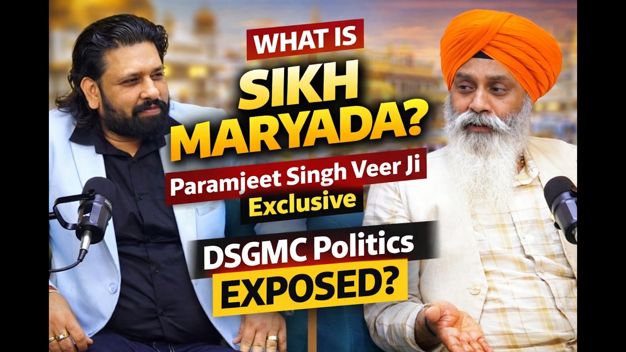 What Is Sikh Maryada? | In-Depth Discussion with Sardar Paramjeet Singh | DSGMC Politics Explained