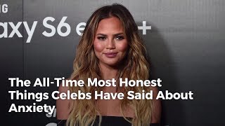 The All-Time Most Honest Things Celebs Have Said About Anxiety | Health
