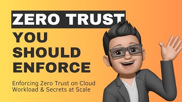 Enforcing Zero Trust on Cloud Workload and Secrets at Scale