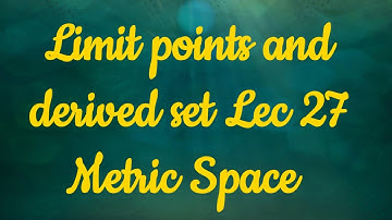 Limit points & Derived set|Lec27|urdu|hindi   #bscmath #metricspace