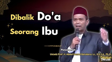 Dibalik Doa Seorang Ibu || Ustadz Abdul Somad