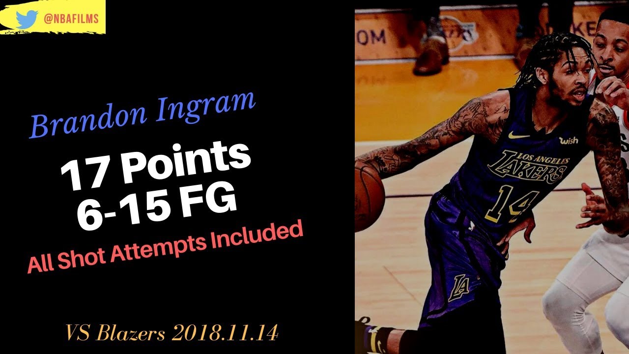 Brandon Ingram 17 Points, 6-15 FG all shot attempts included 2018.11.14 vs Blazers!