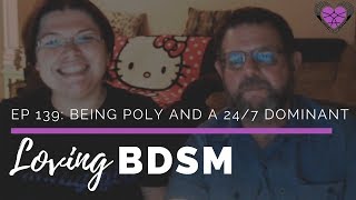 Navigating Polyamory in a 24/7 D/s Relationship | Loving BDSM Podcast