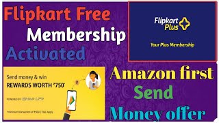 Flipkart Plus free membership activated, amazon upi offer get ₹750 rewards.